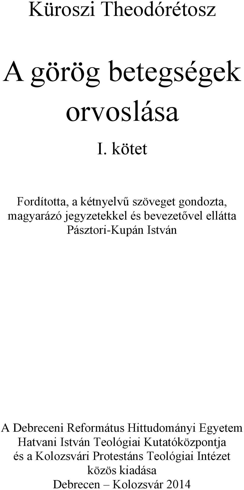 bevezetővel ellátta Pásztori-Kupán István A Debreceni Református Hittudományi