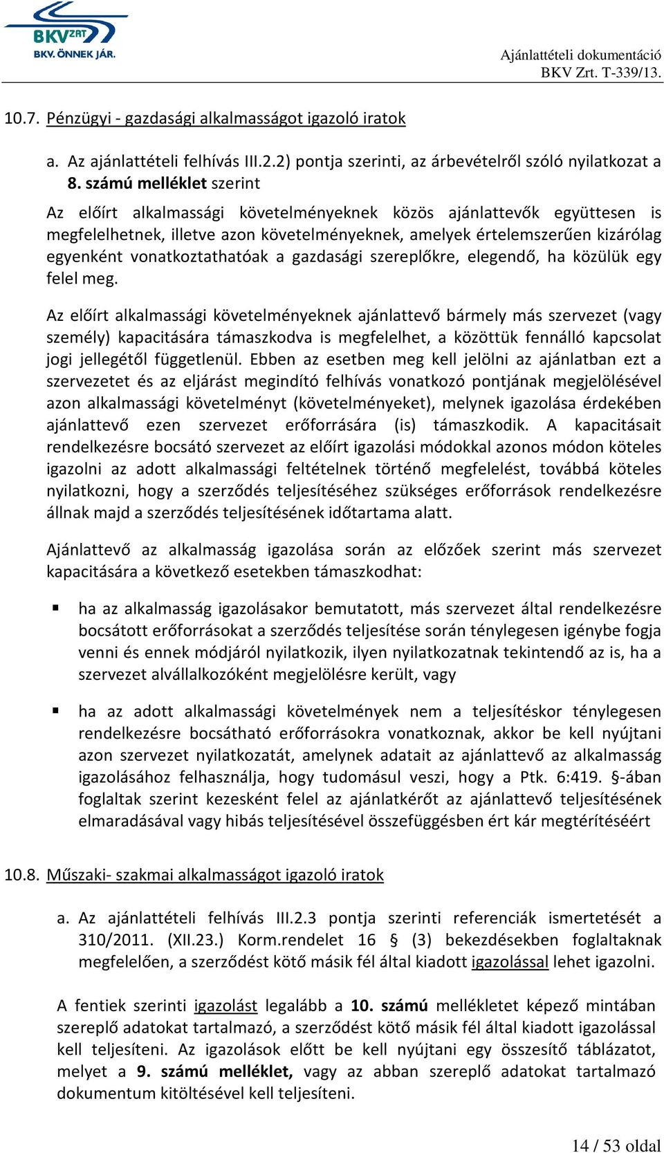 vonatkoztathatóak a gazdasági szereplőkre, elegendő, ha közülük egy felel meg.