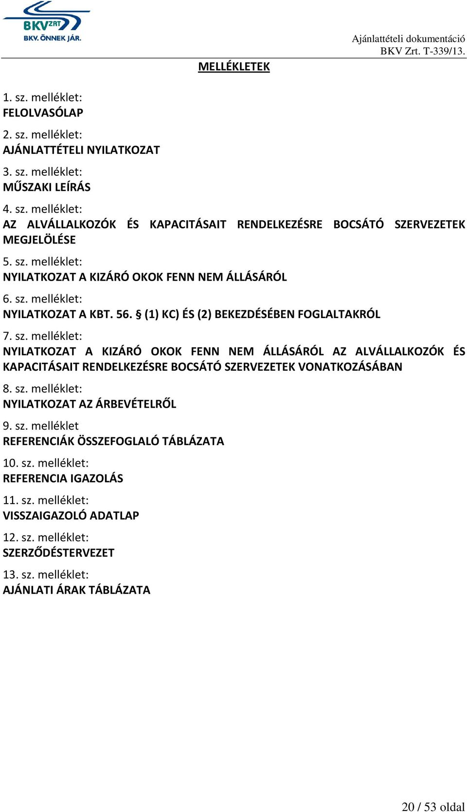 melléklet: NYILATKOZAT A KBT. 56. (1) KC) ÉS (2) BEKEZDÉSÉBEN FOGLALTAKRÓL 7. sz.