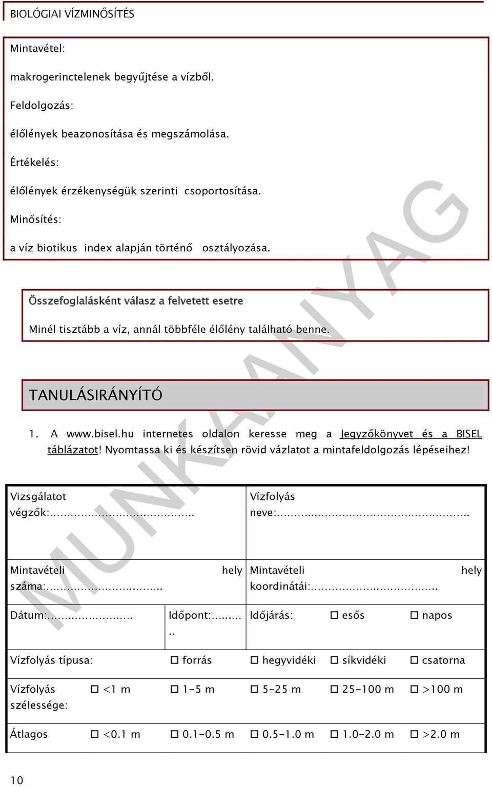 hu internetes oldalon keresse meg a Jegyzőkönyvet és a BISEL Vizsgálatot táblázatot! Nyomtassa ki és készítsen rövid vázlatot a mintafeldolgozás lépéseihez! végzők:... Mintavételi száma:.