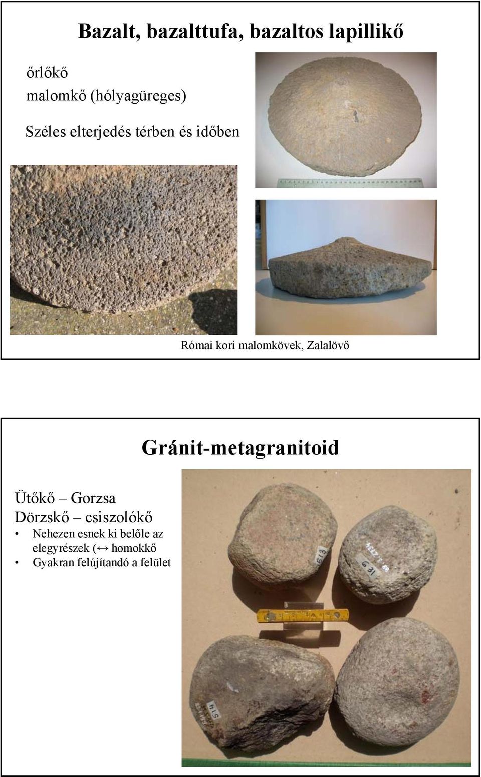 malomkövek, Zalalövő Gránit-metagranitoid Ütőkő Gorzsa Dörzskő