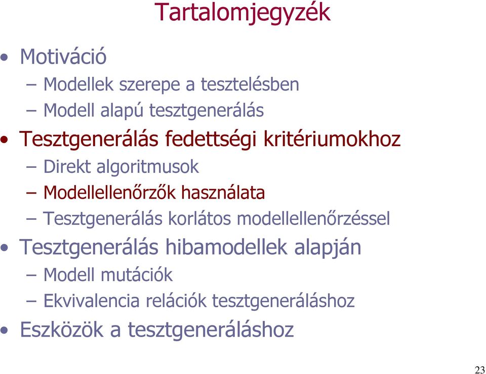 használata Tesztgenerálás korlátos modellellenőrzéssel Tesztgenerálás hibamodellek