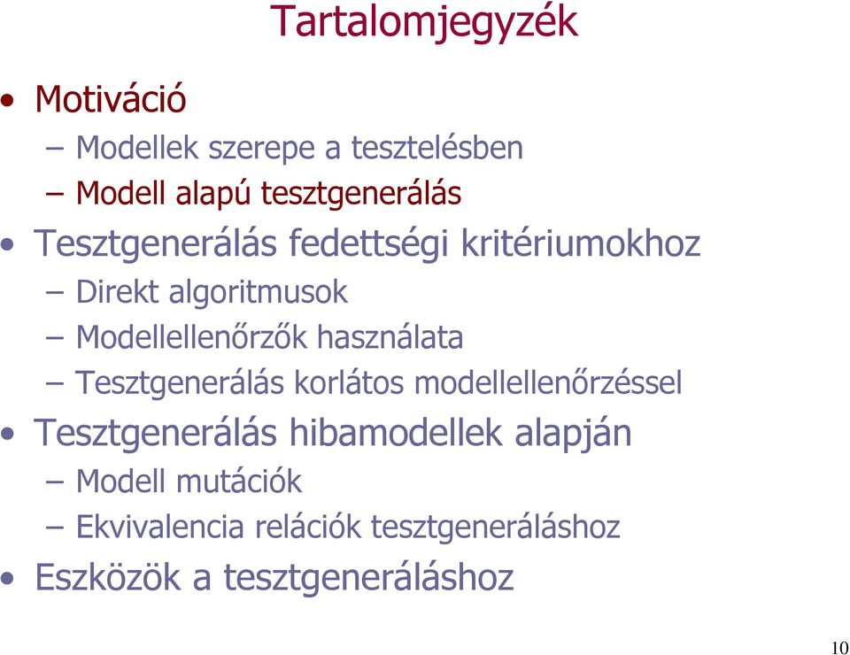 használata Tesztgenerálás korlátos modellellenőrzéssel Tesztgenerálás hibamodellek