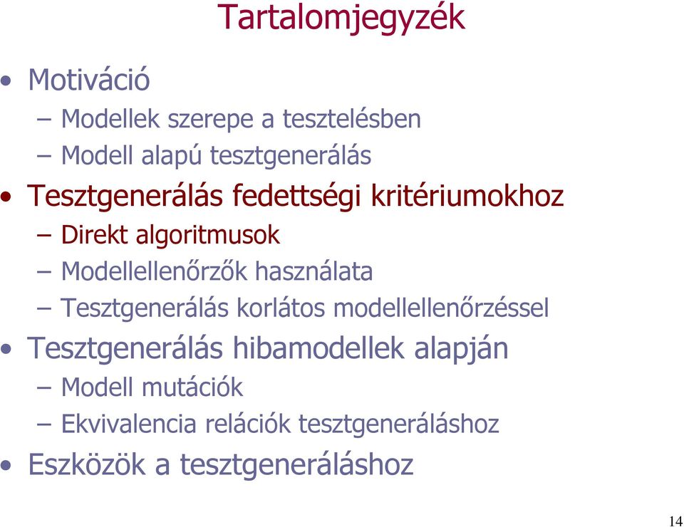 használata Tesztgenerálás korlátos modellellenőrzéssel Tesztgenerálás hibamodellek