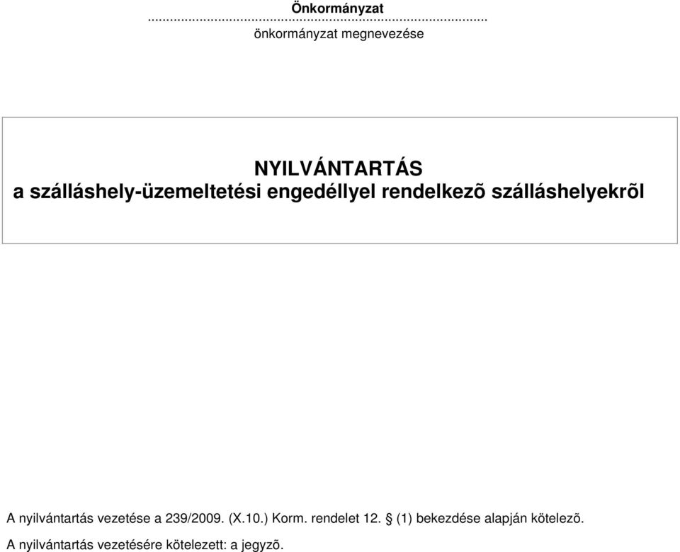 szálláshely-üzemeltetési engedéllyel rendelkezõ szálláshelyekrõl A