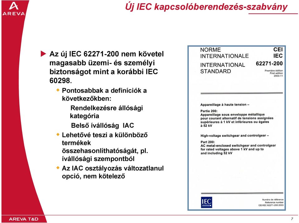 Pontosabbak a definíciók a következőkben: Rendelkezésre állósági kategória Belső