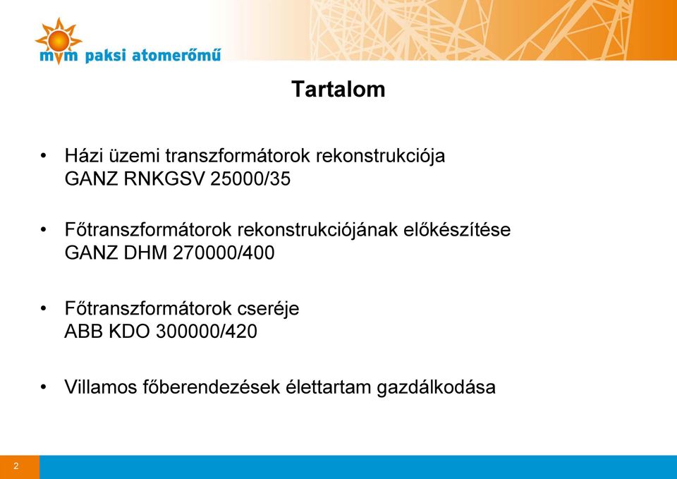 előkészítése GANZ DHM 270000/400 Főtranszformátorok cseréje