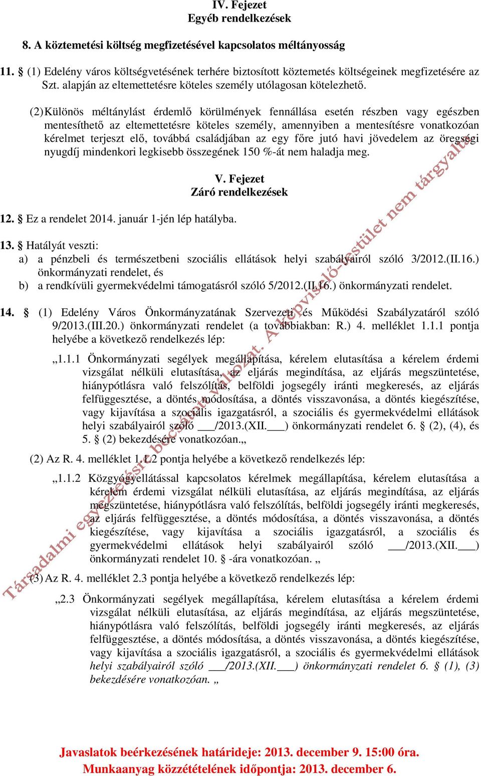 (2) Különös méltánylást érdemlő körülmények fennállása esetén részben vagy egészben mentesíthető az eltemettetésre köteles személy, amennyiben a mentesítésre vonatkozóan kérelmet terjeszt elő,