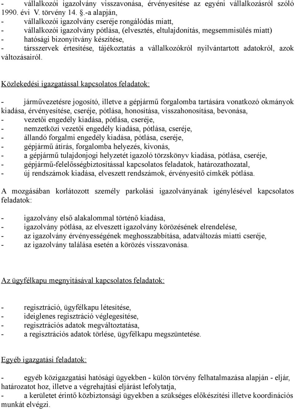 értesítése, tájékoztatás a vállalkozókról nyilvántartott adatokról, azok változásairól.