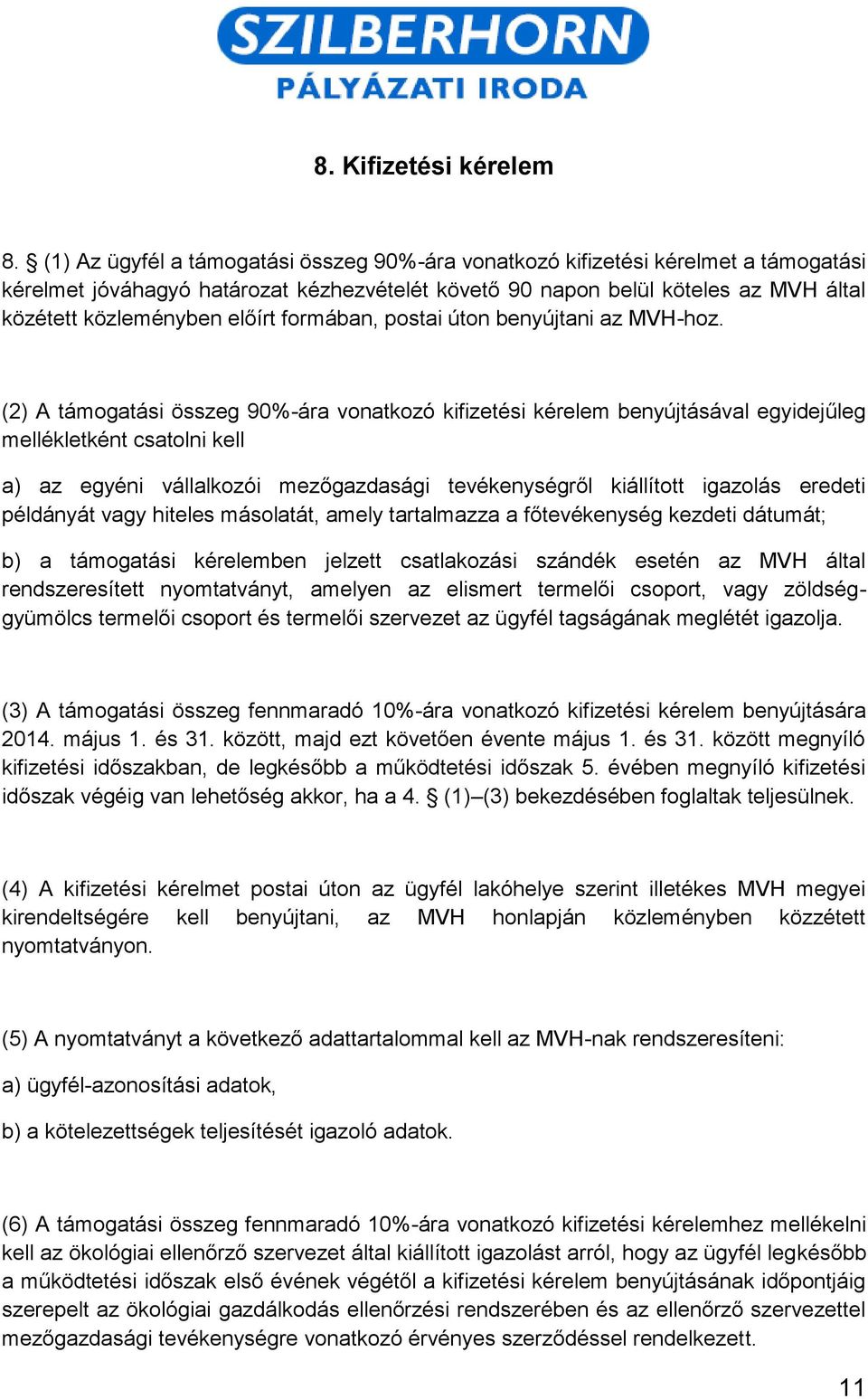 formában, postai úton benyújtani az MVH-hoz.
