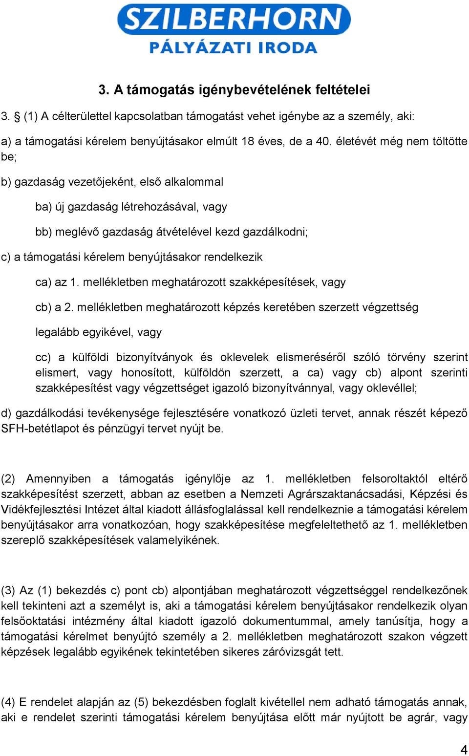 rendelkezik ca) az 1. mellékletben meghatározott szakképesítések, vagy cb) a 2.