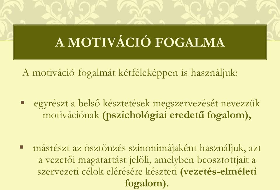 fogalom), másrészt az ösztönzés szinonimájaként használjuk, azt a vezetői magatartást