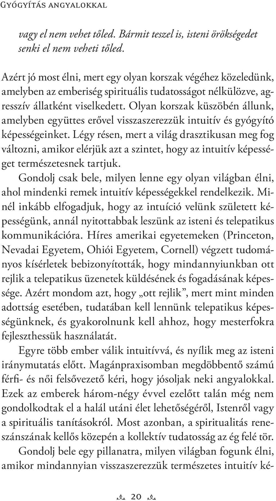 Olyan korszak küszöbén állunk, amelyben együttes erővel visszaszerezzük intuitív és gyógyító képességeinket.