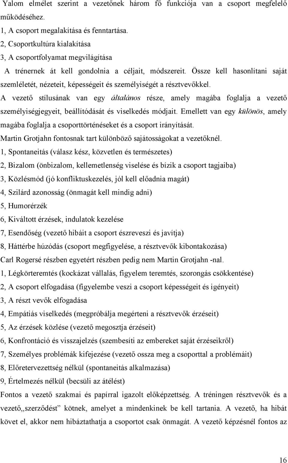 Össze kell hasonlítani saját szemléletét, nézeteit, képességeit és személyiségét a résztvevőkkel.