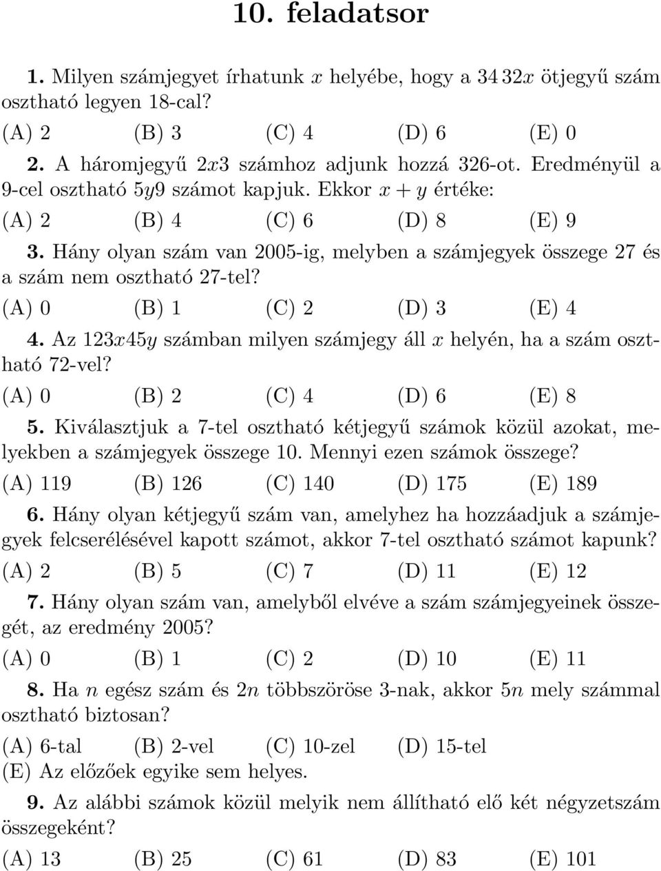 (A) 0 (B) (C) 2 (D) 3 (E) 4 4. Az 23x45y számban milyen számjegy áll x helyén, ha a szám osztható 72-vel? (A) 0 (B) 2 (C) 4 (D) 6 (E) 8 5.