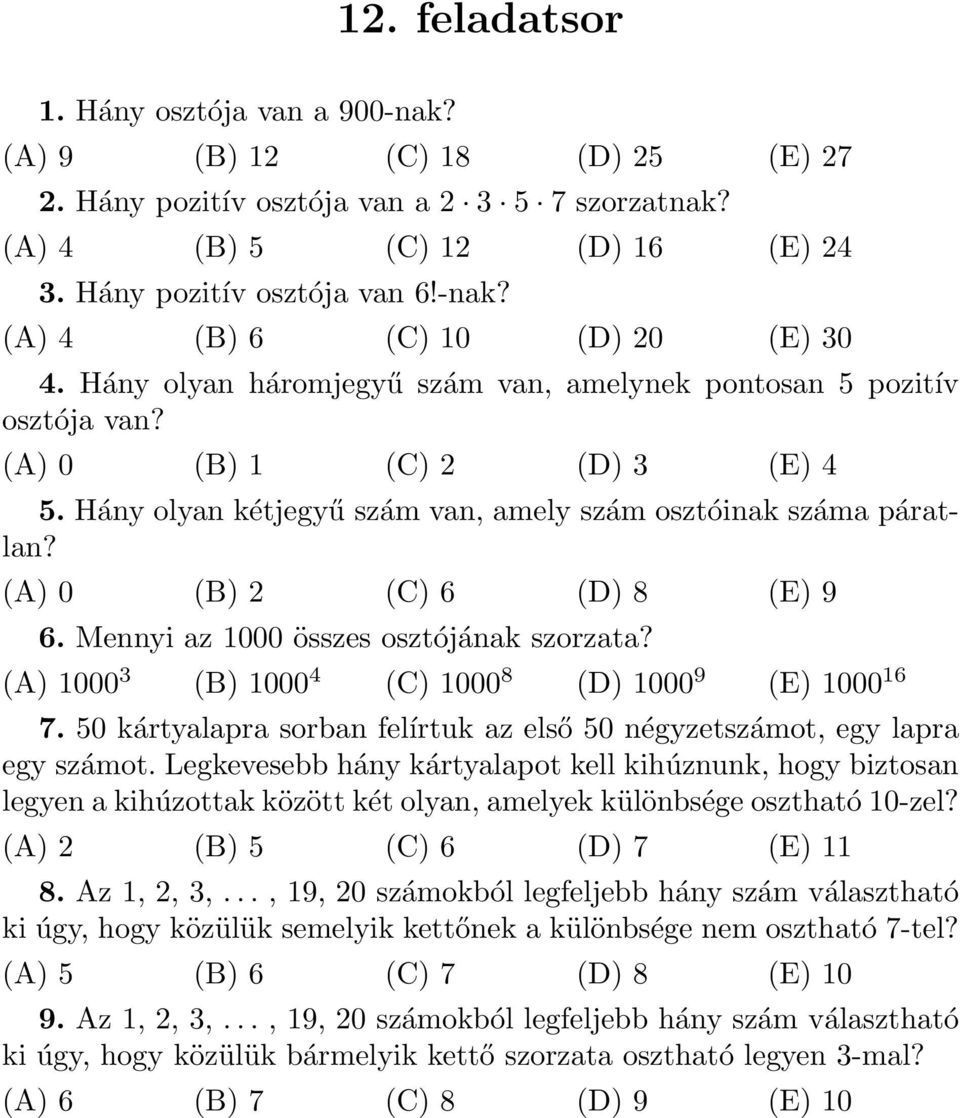 (A) 0 (B) 2 (C) 6 (D) 8 (E) 9 6. Mennyi az 000 összes osztójának szorzata? (A) 000 3 (B) 000 4 (C) 000 8 (D) 000 9 (E) 000 6 7.