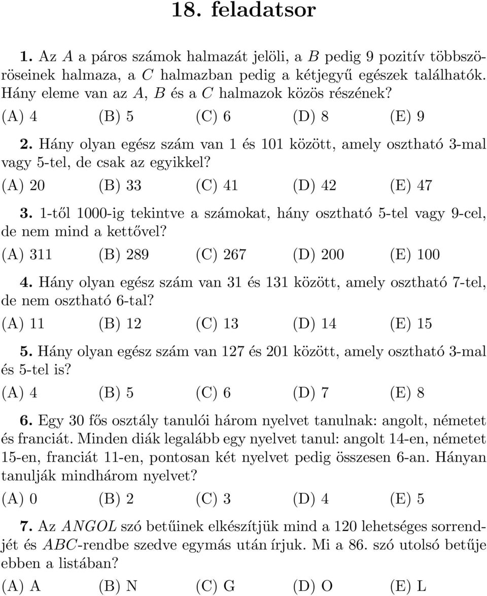 (A) 20 (B) 33 (C) 4 (D) 42 (E) 47 3. -től 000-ig tekintve a számokat, hány osztható 5-tel vagy 9-cel, de nem mind a kettővel? (A) 3 (B) 289 (C) 267 (D) 200 (E) 00 4.