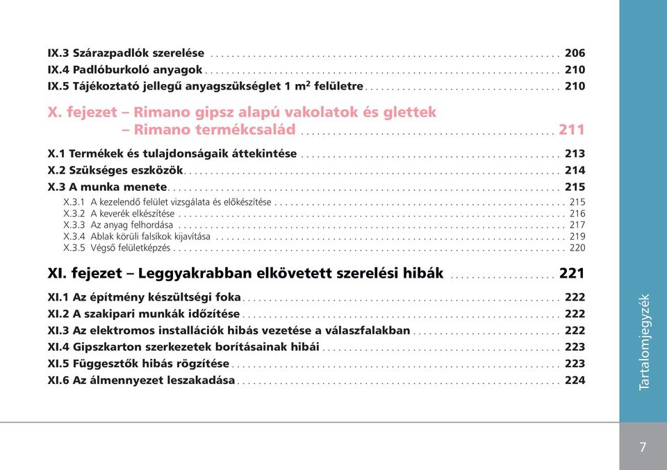 1 Termékek és tulajdonságaik áttekintése................................................. 213 X.2 Szükséges eszközök....................................................................... 214 X.