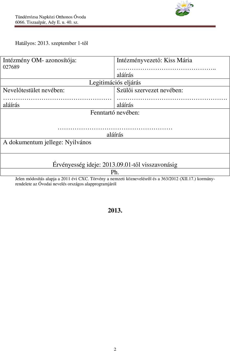 aláírás aláírás Fenntartó nevében: aláírás A dokumentum jellege: Nyilvános Érvényesség ideje: 2013.09.