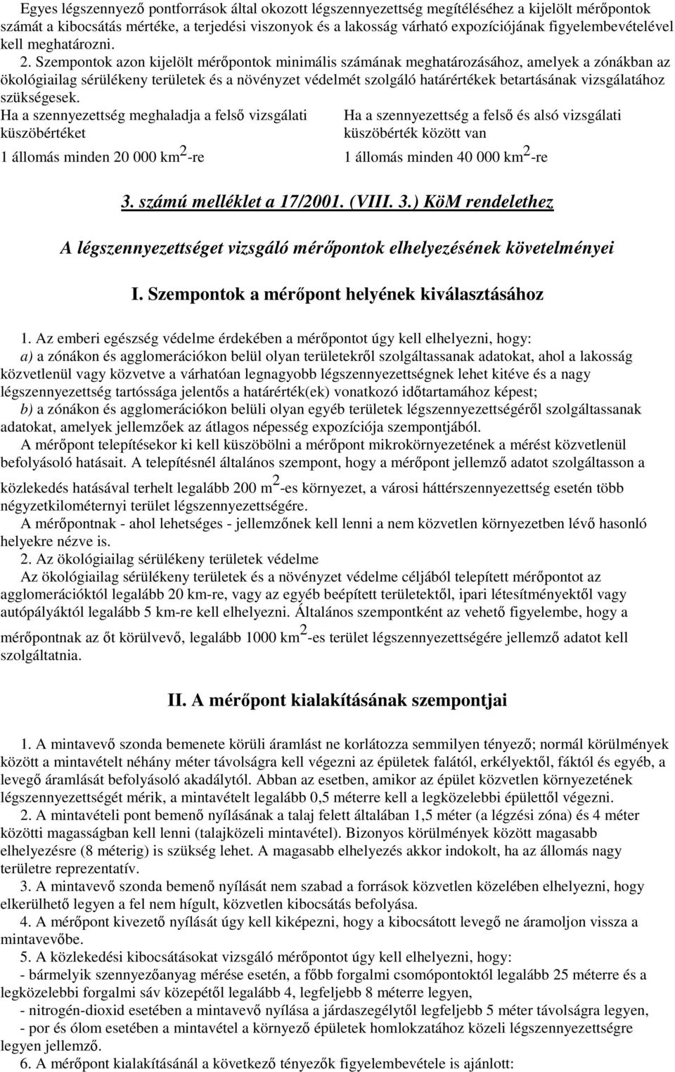 Szempontok azon kijelölt mérıpontok minimális számának meghatározásához, amelyek a zónákban az ökológiailag sérülékeny területek és a növényzet védelmét szolgáló határértékek betartásának