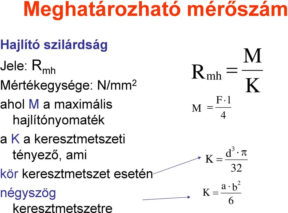 a keresztmetszeti tényező, ami kör keresztmetszet esetén