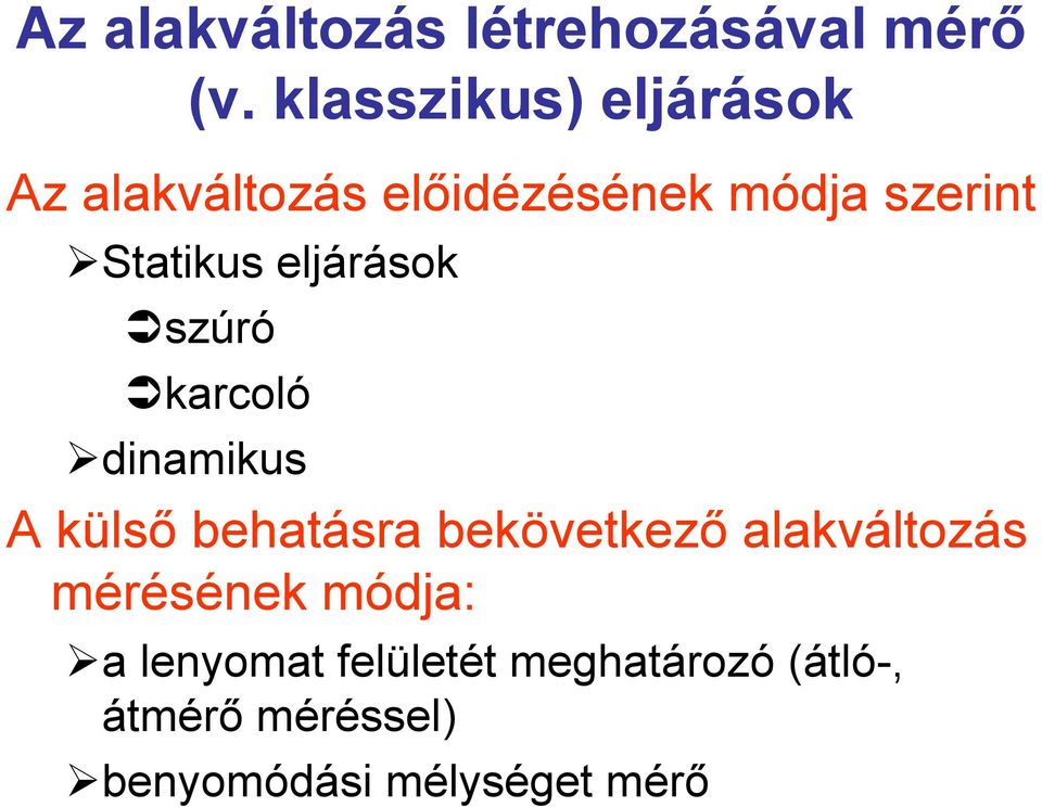 Statikus eljárások szúró karcoló dinamikus A külső behatásra bekövetkező