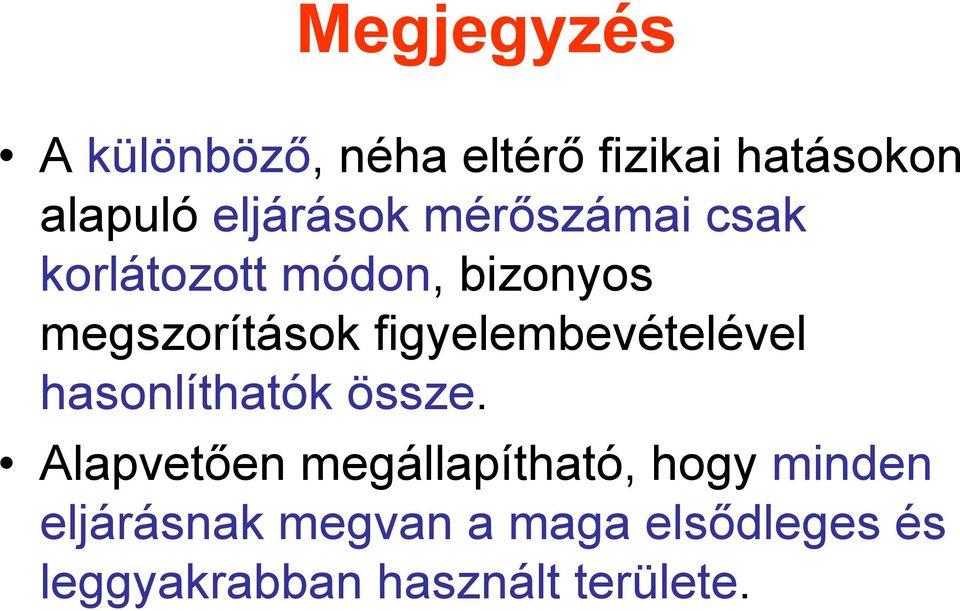 figyelembevételével hasonlíthatók össze.