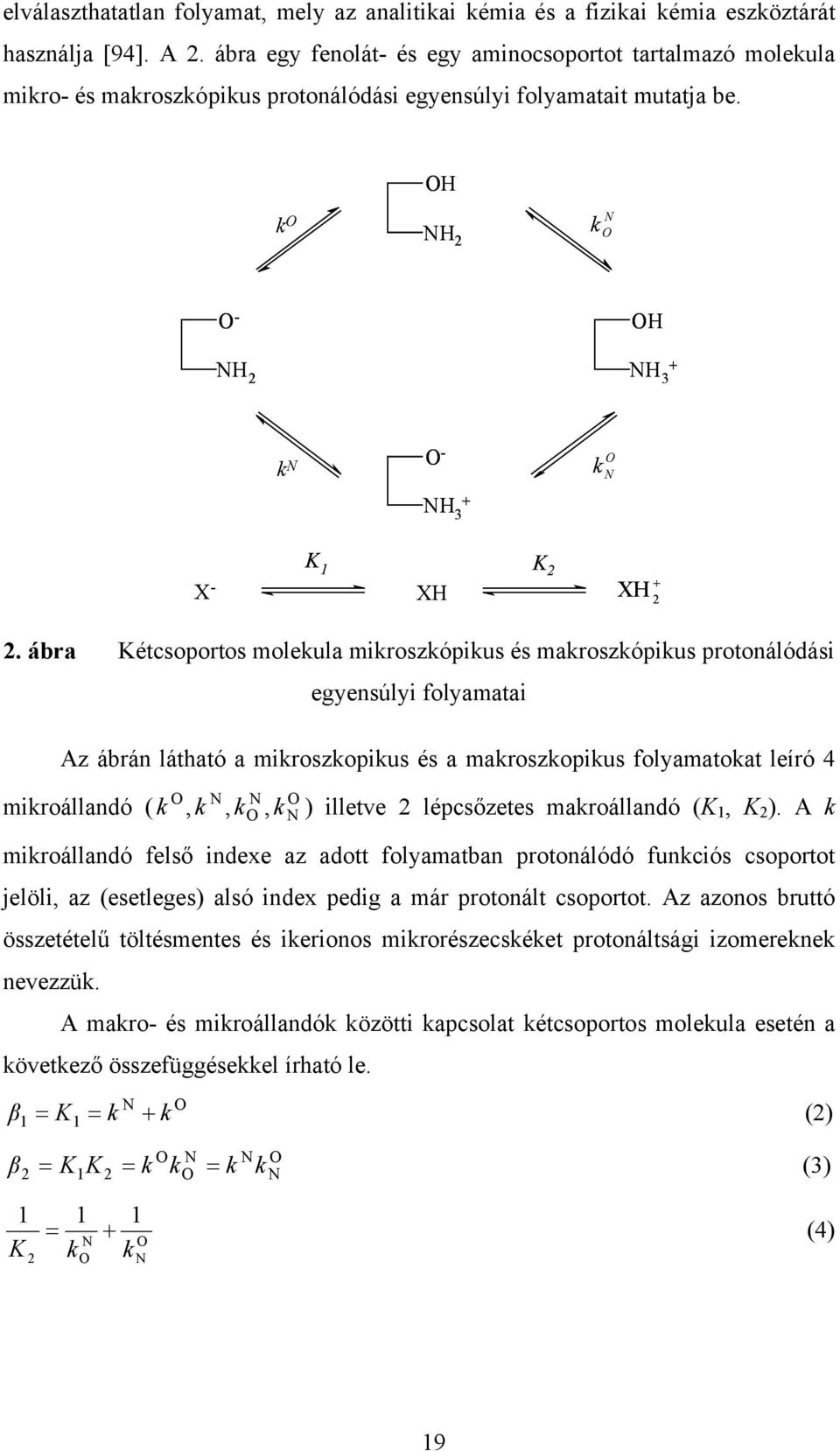 H k NH 2 N k - NH 2 H NH + 3 k N - NH + 3 k N X - K 1 K 2 XH XH 2 + 2.