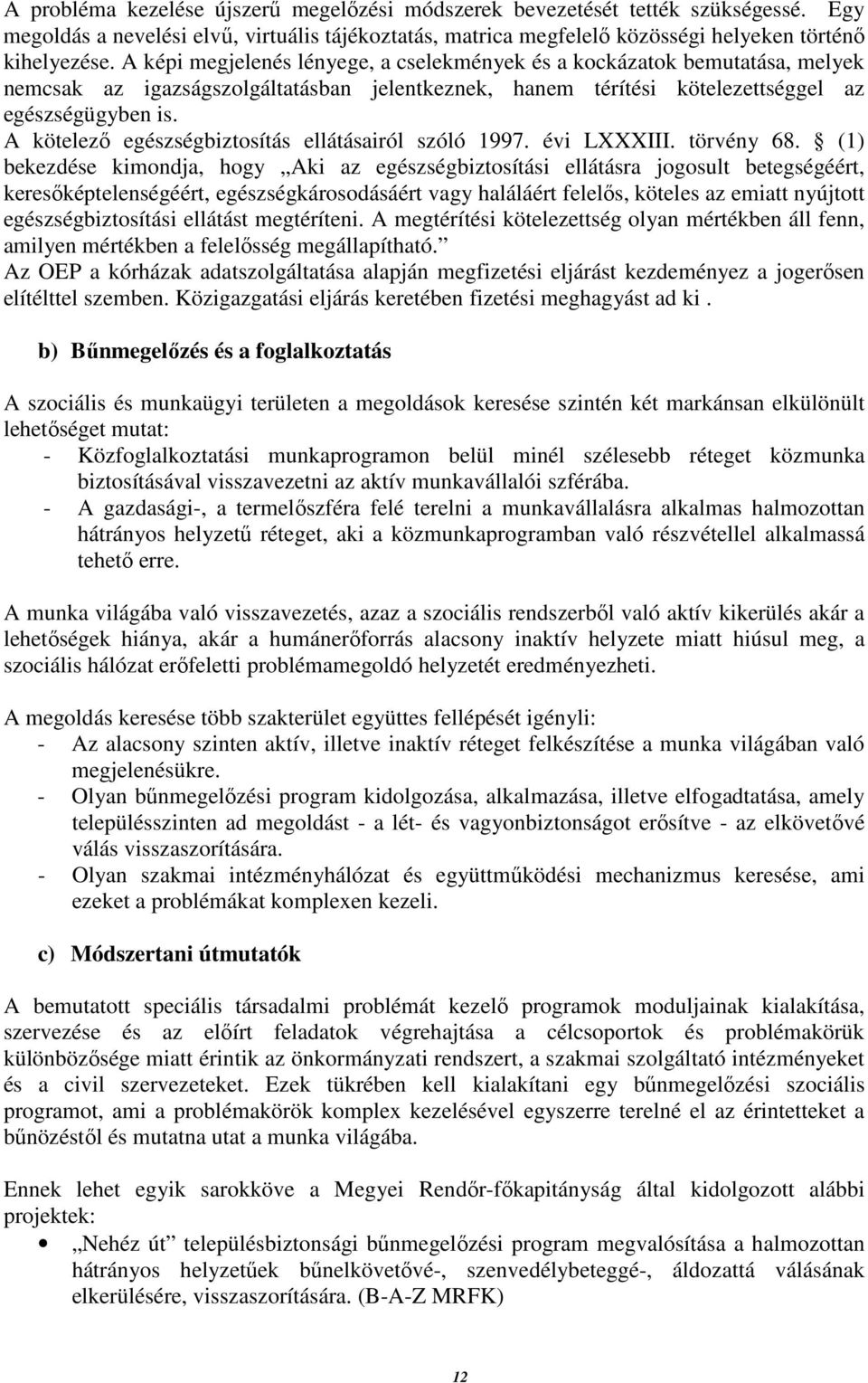 A kötelező egészségbiztosítás ellátásairól szóló 1997. évi LXXXIII. törvény 68.