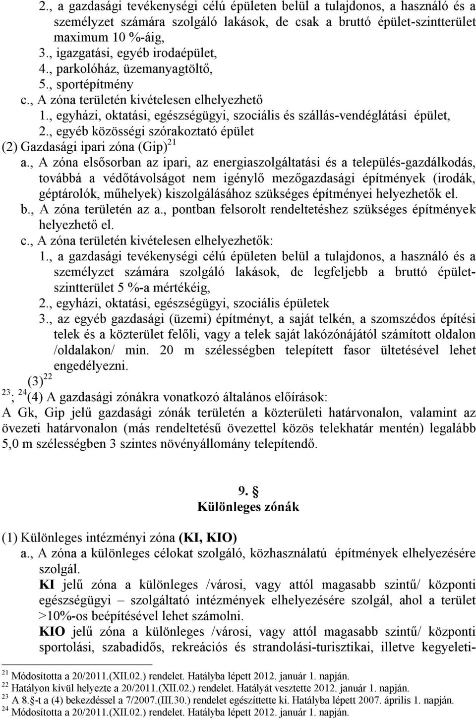 , egyházi, oktatási, egészségügyi, szociális és szállás-vendéglátási épület, 2., egyéb közösségi szórakoztató épület (2) Gazdasági ipari zóna (Gip) 21 a.