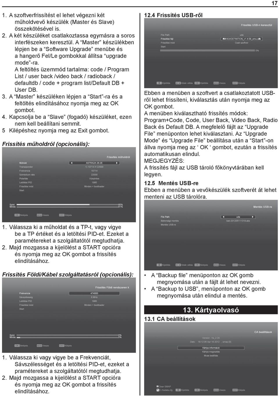 A feltöltés üzemmód tartalma: code / Program List / user back /video back / radioback / defaultdb / code + program list/default DB + User DB. 3.