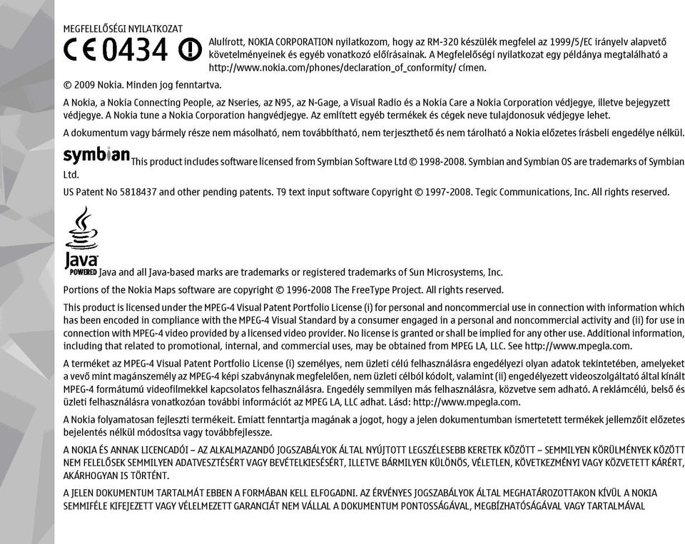 A Nokia, a Nokia Connecting People, az Nseries, az N95, az N-Gage, a Visual Radio és a Nokia Care a Nokia Corporation védjegye, illetve bejegyzett védjegye.