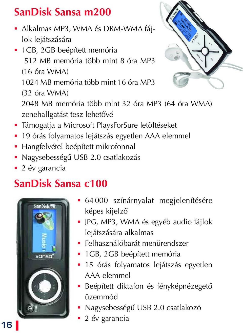 beépített mikrofonnal Nagysebességû USB 2.