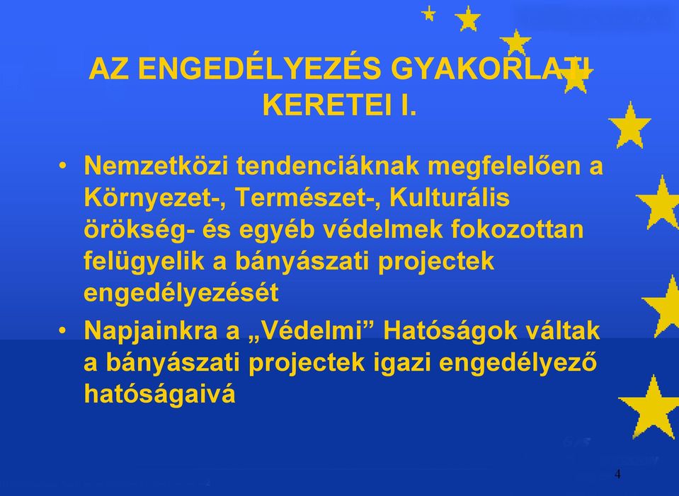 Kulturális örökség- és egyéb védelmek fokozottan felügyelik a bányászati