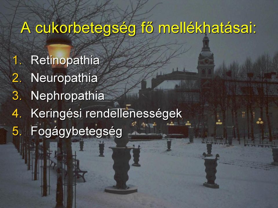 Retinopathia 2. Neuropathia 3.