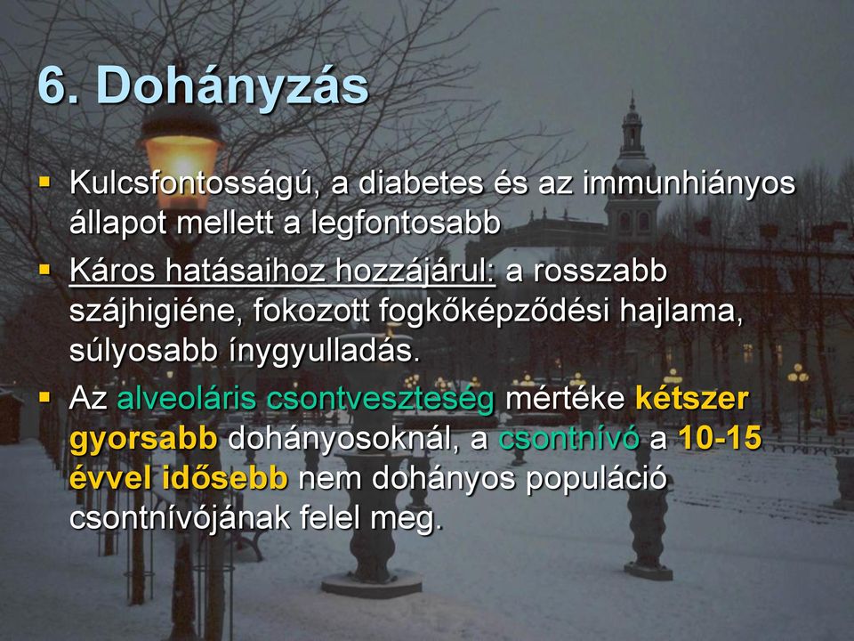 fogkőképződési hajlama, súlyosabb ínygyulladás.