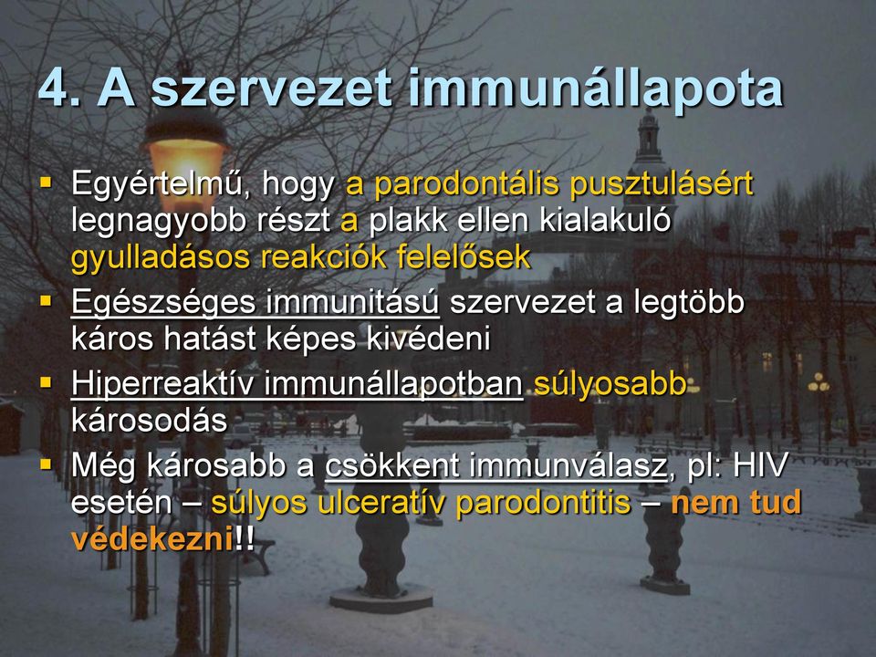 legtöbb káros hatást képes kivédeni Hiperreaktív immunállapotban súlyosabb károsodás Még