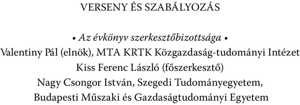 Intézet Kiss Ferenc László (főszerkesztő) Nagy Csongor