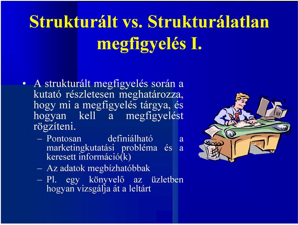 megfigyelés tárgya, és hogyan kell a megfigyelést rögzíteni.