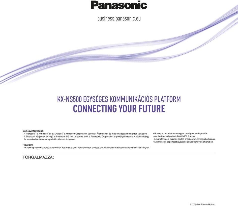 védjegye. - A Bluetooth névjelölés és logó a Bluetooth SIG Inc. tulajdona, amit a Panasonic Corporation engedéllyel használ. A többi védjegy és kereskedelmi név a megfelelő vállalatok tulajdona.