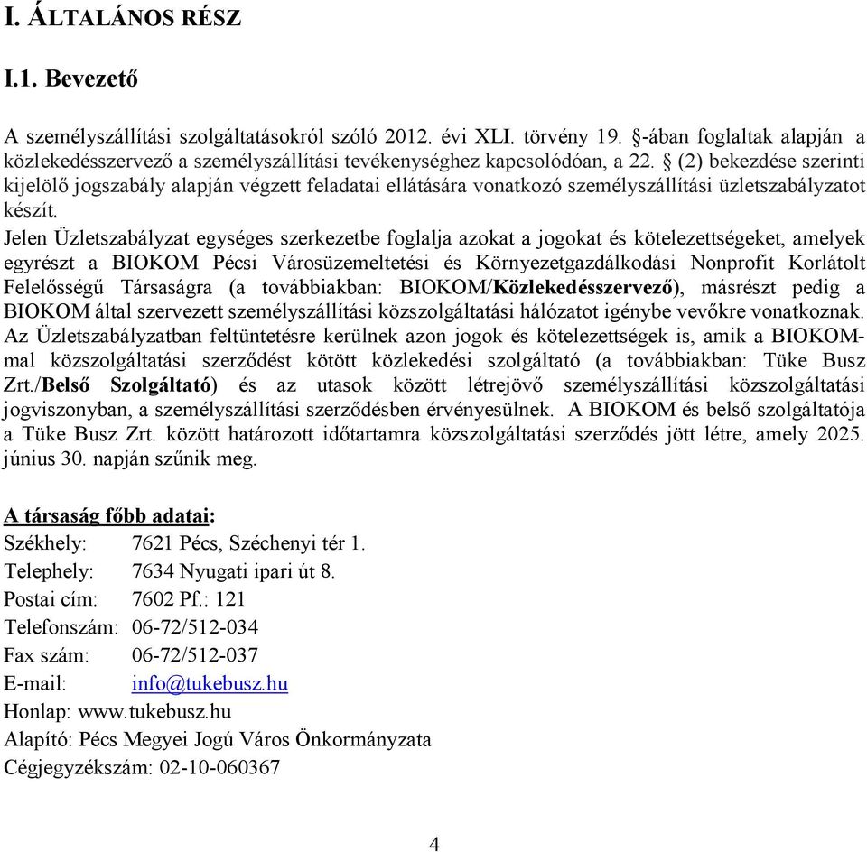 (2) bekezdése szerinti kijelölő jogszabály alapján végzett feladatai ellátására vonatkozó személyszállítási üzletszabályzatot készít.