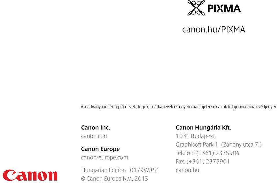 tulajdonosainak védjegyei. Canon Inc. com Canon Europe canon-europe.