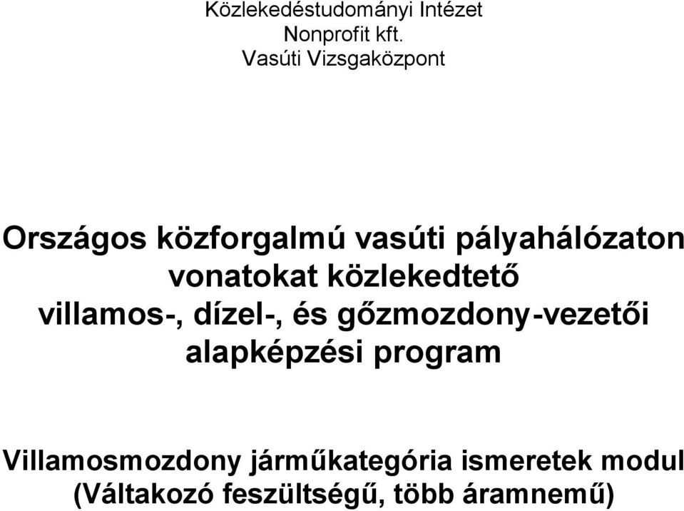 vonatokat közlekedtető villamos-, dízel-, és gőzmozdony-vezetői