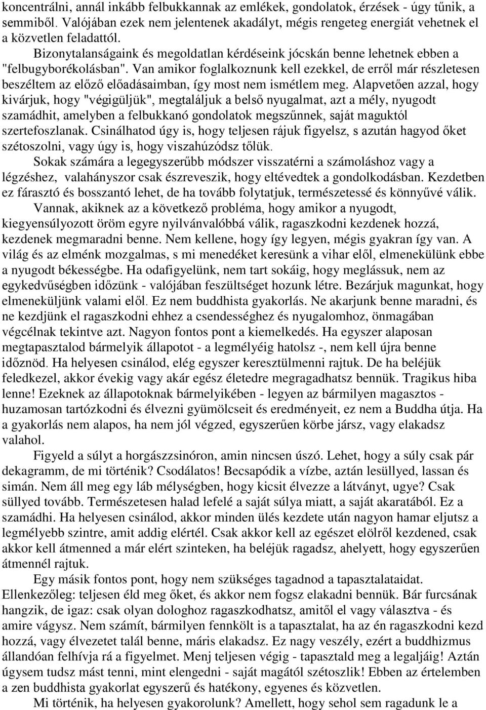 Van amikor foglalkoznunk kell ezekkel, de erről már részletesen beszéltem az előző előadásaimban, így most nem ismétlem meg.