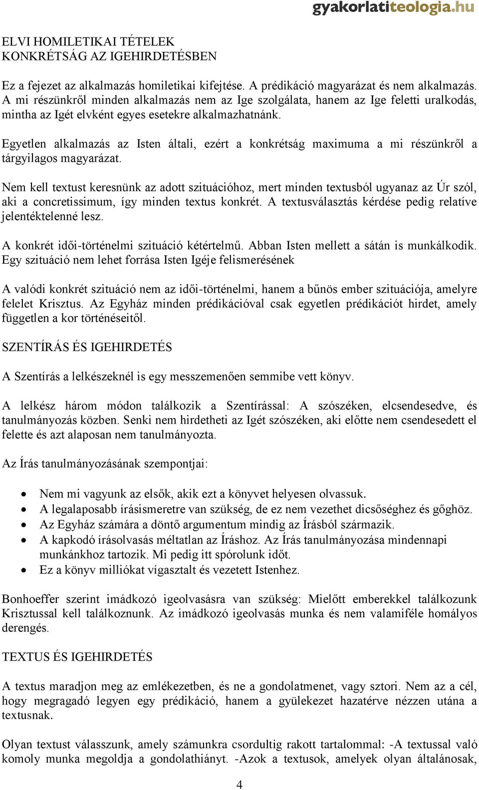 Egyetlen alkalmazás az Isten általi, ezért a konkrétság maximuma a mi részünkről a tárgyilagos magyarázat.