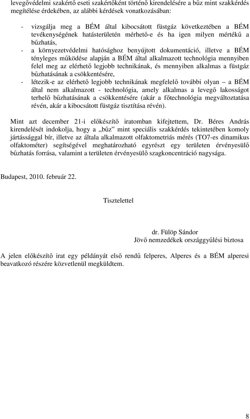 BÉM által alkalmazott technológia mennyiben felel meg az elérhetı legjobb technikának, és mennyiben alkalmas a füstgáz bőzhatásának a csökkentésére, - létezik-e az elérhetı legjobb technikának