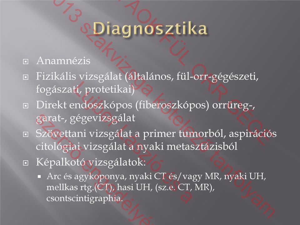 tumorból, aspirációs citológiai vizsgálat a nyaki metasztázisból Képalkotó vizsgálatok: Arc és