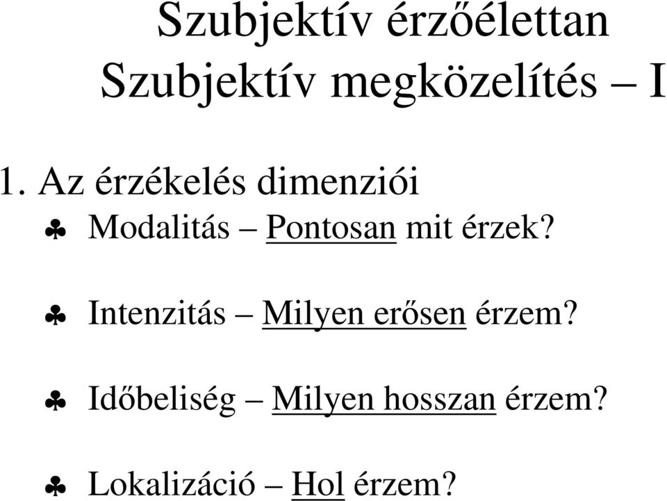 mit érzek? Intenzitás Milyen erősen érzem?