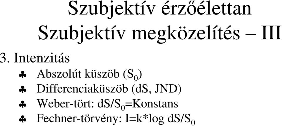 Intenzitás Abszolút küszöb (S 0 )