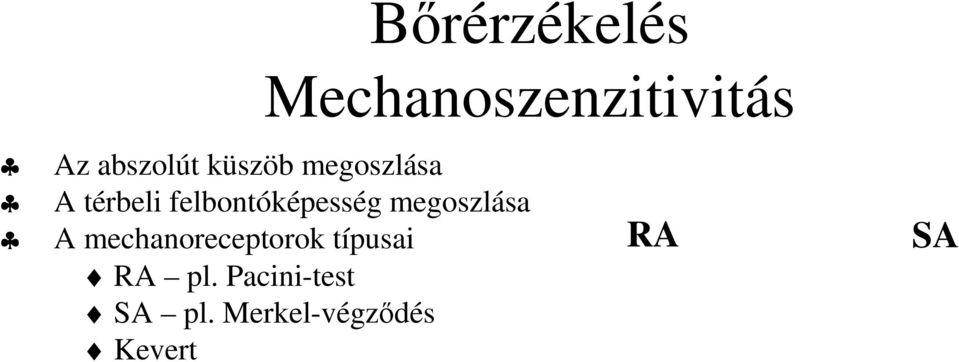 megoszlása A mechanoreceptorok típusai RA pl.